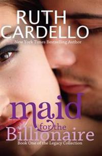 Maid for the Billionaire: Ruth Cardello