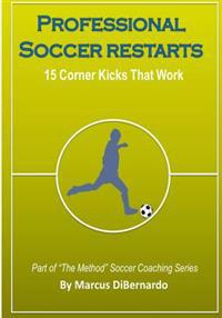 Professional Soccer Restarts: 15 Corner Kicks That Work