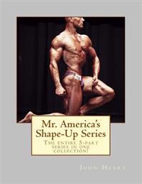 Mr. America's Shape-Up Series: The Entire 5-Part Series Here in One Collection!