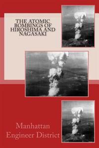 The Atomic Bombings of Hiroshima and Nagasaki
