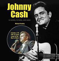 Johnny Cash in Words Pictures and Music