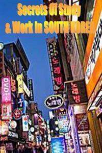 Secrets of Study & Work in South Korea: English Version 1