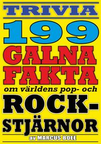 Galna rockstjärnor - 199 otroliga fakta från pop- och rockvärlden