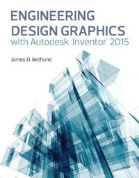 Engineering Design Graphics with Autodesk Inventor 2015