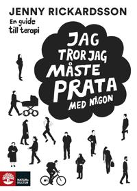 Jag tror jag måste prata med någon: en guide till terapi