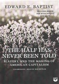 The Half Has Never Been Told: Slavery and the Making of American Capitalism