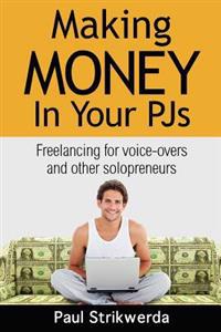 Making Money in Your Pjs: Freelancing for Voice Actors and Other Solopreneurs
