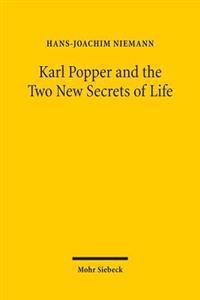 Karl Popper and the Two New Secrets of Life: Including Karl Popper's Medawar Lecture 1986 and Three Related Texts