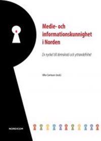 Medie- och informationskunnighet i Norden : en nyckel till demokrati och yttrandefrihet : rapport från Nordiskt expertmöte i Stockholm den 2 oktober 2013