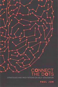 Connect the Dots: Strategies and Meditations on Self-Education
