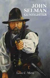 John Selman, Gunfighter