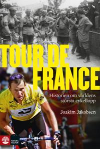 Tour de France: Historien om världens största cykellopp