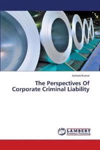 The Perspectives of Corporate Criminal Liability