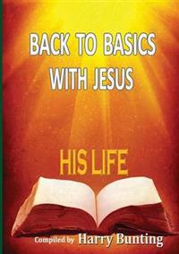 Back to Basics with Jesus: His Life