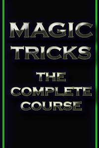 Magic Tricks: The Complete Course