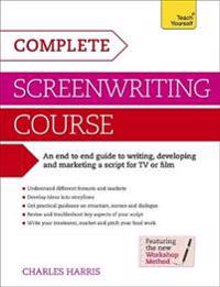 Complete Screenwriting Course: Teach Yourself