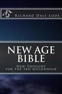 New Age Bible: New Thought for the 3rd Millennium