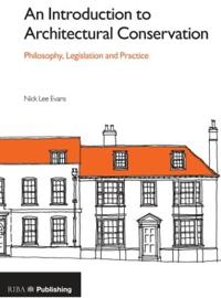 Introduction to Architectural Conservation: Philosophy, Legislation and Practice