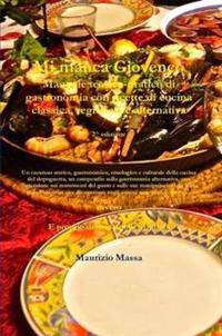 Mi Manca Giovenco - Manuale Teorico-Pratico Di Gastronomia Con Ricette Di Cucina Classica, Regionale E Alternativa