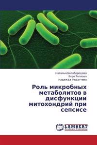 Rol' Mikrobnykh Metabolitov V Disfunktsii Mitokhondriy Pri Sepsise