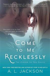Come to Me Recklessly