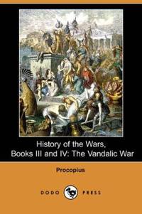 History of the Wars, Books III and IV: The Vandalic War (Dodo Press)