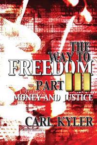 The Way to Freedom, Part 3: Money and Justice