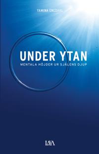 Under ytan : mentala höjder ur själens djup