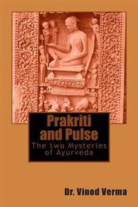Prakriti and Pulse: The Two Mysteries of Ayurveda