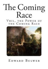 The Coming Race: Vril, the Power of the Coming Race