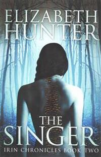 The Singer: Irin Chronicles Book Two