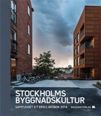 Stockholms byggnadskultur : Samfundet S:t Eriks årsbok 2014