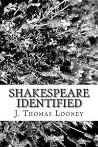 Shakespeare Identified: In Edward de Vere the Seventeenth Earl of Oxford