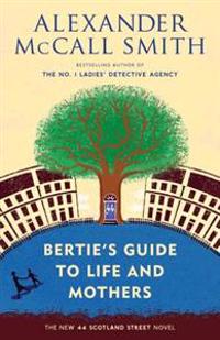 Bertie's Guide to Life and Mothers: A 44 Scotland Street Novel (9)