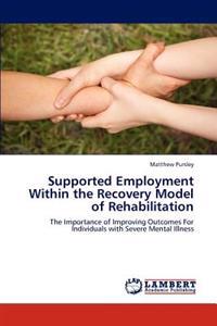 Supported Employment Within the Recovery Model of Rehabilitation