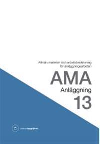 AMA ANLÄGGNING 13. ALLMÄN MATERIAL- OCH ARBETSBESKRIVNING