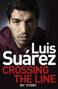 Luis Suarez - My Autobiography: El Pistolero