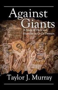 Against Giants: A Study of Pride and Humility in God's Domain