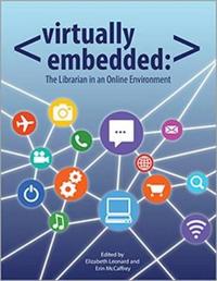 VIRTUALLY EMBEDDED : THE LIBRARIAN IN AN ONLINE ENVIRONMENT