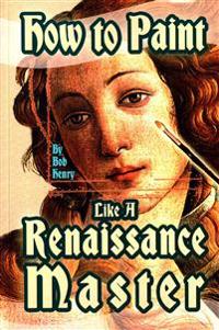 How to Paint Like a Renaissance Master