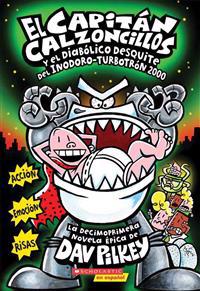 El  Capitan Calzoncillos y El Diabolico Desquite del Inodoro-Turbotron 2000: (Spanish Language Edition of Captain Underpants and the Tyrannical Retali