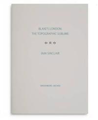 Blake's London: the Topographic Sublime