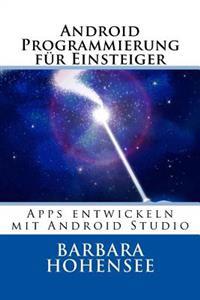 Android Programmierung Fur Einsteiger: Apps Entwickeln Mit Android Studio