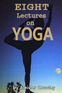 Eight Lectures on Yoga