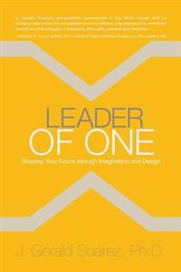Leader of One: Shaping Your Future Through Imagination and Design