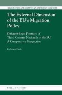 The External Dimension of the Eu S Migration Policy: Different Legal Positions of Third-Country Nationals in the Eu: A Comparative Perspective