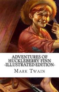 Adventures of Huckleberry Finn (Illustrated Edition)