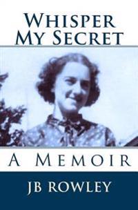 Whisper My Secret: A Memoir