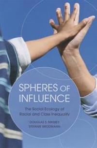 Spheres of Influence: The Social Ecology of Racial and Class Inequality