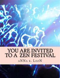 You Are Invited to a Zen Festival: Design Ideas, Zen-Doodles, Zen-Tangles, Zendalas & Tangles